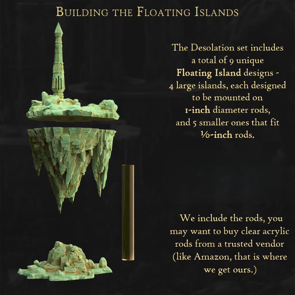 a floating island with a tall tower on top, and it includes a set of rods that can be mounted on a r-inch diameter rod, as well as smaller rods that fit 1/2-inch rods. The image also includes a description of the desolation set, which includes a total of 9 unique floating island designs, 4 large islands, each designed to be mounted on a r-inch diameter rod, and 5 smaller ones that fit 1/2-inch rods.